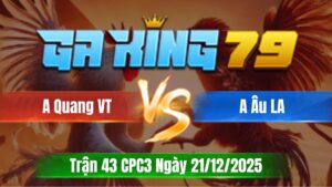 Trận 43 CPC3 Ngày 21/12/2025 - Xanh đá cu lê khỏi tha lơ về bờ nhanh gọn
