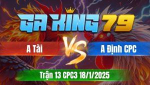 Trận 13 CPC3 Ngày 18/01/2026 - Bướm chặn tay nước đầu lấy cái dò gà điều gọn lẹ