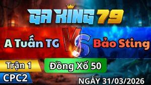 Trận 1 CPC2 Ngày 31/3/2026 - Lá vô bị kẹp cứng mình vô kiến chấm muối tiu