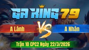 Trận 10 CPC2 Ngày 22/3/2026 - Lá vô chân quá tịch dâu dính gãy đóng