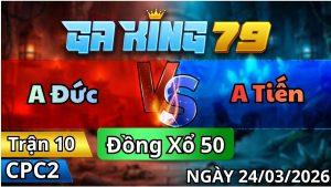 Trận 10 CPC2 Ngày 24/3/2026 - Bướm đâm như điên khiến ô ra sân lẹ