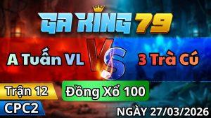 Trận 12 CPC2 Ngày 27/3/2026 - Điều tải tốt may độ có chân hạ bướm té sỉu quá hay