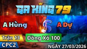 Trận 13 CPC2 Ngày 27/3/2026 - Điều đỏ trả tang ăn 2 phút 95 nóng lạnh