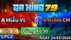 Trận 14 CPC2 Ngày 24/3/2026 - Úa chân xanh phá banh gà điều mau lẹ