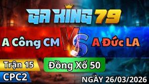 Trận 15 CPC2 Ngày 26/3/2026 - Bướm vô canh chặn mấy chân úa đem ra sân