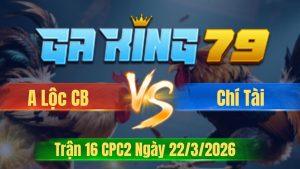 Trận 16 CPC2 Ngày 22/3/2026 - Bướm vô hứng cặp lọt tim trời cứu