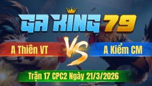Trận 17 CPC2 Ngày 21/3/2026 - Úa đá như sấm cấm đầu gà điều nhẹ nhàng