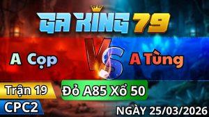 Trận 19 CPC2 Ngày 25/3/2026 - Xanh vô gay ói nuốt đá lại điều tắt bóng
