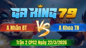Trận 2 CPC2 Ngày 22/3/2026 - Úa vô canh chặn mấy chân bưng điều ra kho