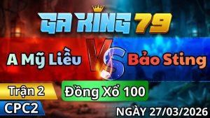 Trận 2 CPC2 Ngày 27/3/2026 - Khét khôn khéo tránh né nhét cây cú lọt chết ngang