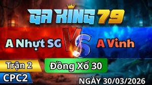 Trận 2 CPC2 Ngày 30/3/2026 - Xanh vô đá bến thế giao nạp 2 chân lụm tiền