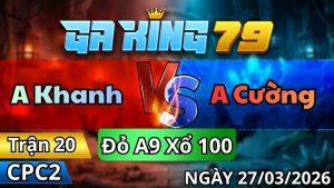 Trận 20 CPC2 Ngày 27/3/2026 - Bướm đá chân nét như sonic điều vô cúng lẹ