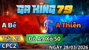 Trận 20 CPC2 Ngày 28/3/2026 - Úa cắt dớt chân lá đem đi cúng lẹ