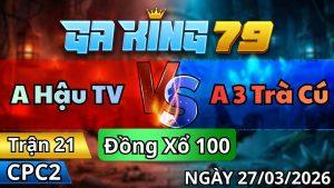 Trận 21 CPC2 Ngày 27/3/2026 - Điều đỏ vô chân lọt té ngang giãy chết