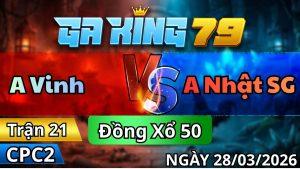 Trận 21 CPC2 Ngày 28/3/2026 - Gà vàng vô chân bo lớn xám tắc bóng lẹ