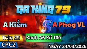 Trận 22 CPC2 Ngày 24/3/2026 - Đỏ chậm mà tịch nghịch lúa về cho chủ khỏe