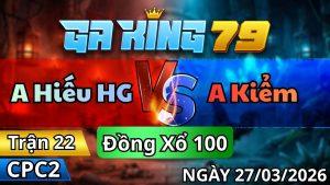 Trận 22 CPC2 Ngày 27/3/2026 - Xanh nạp như tên đỏ vô mấy cây đem kho