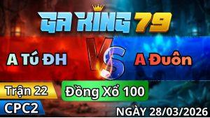 Trận 22 CPC2 Ngày 28/3/2026 - Cú bông buôn đuôi lấy mạng gà que mau lẹ