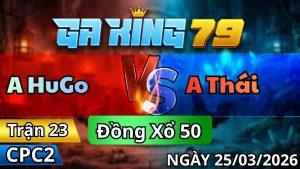 Trận 23 CPC2 Ngày 25/3/2026 - Khét lọt cùng lúc gà điều mà gồng ăn vừa kịp nhịp