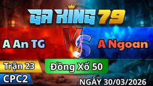 Trận 23 CPC2 Ngày 30/3/2026 - Lá dính vô bị vũ mấy chân lọt tim gục