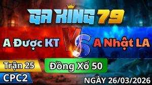 Trận 25 CPC2 Ngày 26/3/2026 - Que cứng tang mà còn chân kết liễu về bờ