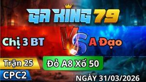 Trận 25 CPC2 Ngày 31/3/2026 - Úa vô chế trước xám cặp lại rút hình
