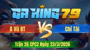 Trận 26 CPC2 Ngày 23/3/2026 - Điều đá que lấy tiền mua xe