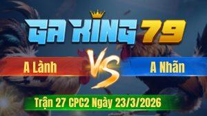 Trận 27 CPC2 Ngày 23/3/2026 - Điều đè 7 chấm đám chân nào bướm hư chân đó
