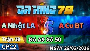 Trận 28 CPC2 Ngày 26/3/2026 - Khét vô tang sì nhờ chân phản cú đi xa