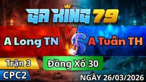 Trận 3 CPC2 Ngày 26/3/2026 - Khét vô chân đâm như mít rụng