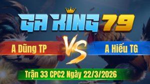 Trận 33 CPC2 Ngày 22/3/2026 - Chuối lửa đá như súng mà chịu cựa hông nổi