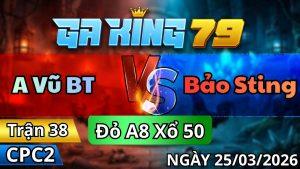 Trận 38 CPC2 Ngày 25/3/2026 - Xanh vô lọt quá nặng nuốt hông qua được