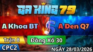Trận 8 CPC2 Ngày 28/3/2026 - Úa vô trong cặp được chân bưng chuối về