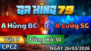 Trận 9 CPC2 Ngày 26/3/2026 - Cú vàng chậm mà đâm được chân đủ tiền