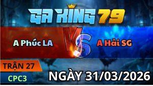 Trận 27 CPC3 Ngày 31/3/2026 - Đỏ hư tỳ gồng phản ăn 1 đưa biện xa bờ