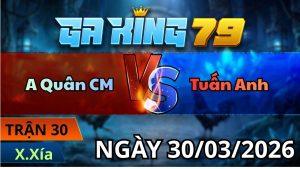 Trận 30 Xà Xía Ngày 30/3/2026 - Đỏ chặn 2 bát xanh rớt tự do tại bồ
