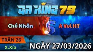 Trận 26 Xà Xía Ngày 27/3/2026 - Bông té dã phản ăn 1 đưa biện xa bờ