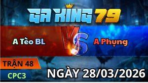 Trận 48 CPC3 Ngày 28/3/2026 - Giao nạp bướm đạp gãy cần que lật xe