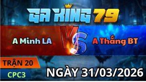 Trận 20 CPC3 Ngày 31/3/2026 - Vô kiến đỏ ê càng chấm múi tiu