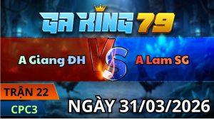 Trận 22 CPC3 Ngày 31/3/2026 - Phút lâm chung điều bung bồ chạy