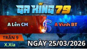 Trận 9 Xà Xía Ngày 25/3/2026 - Vô kiến cú đá cây lưng bưng que ra bồ