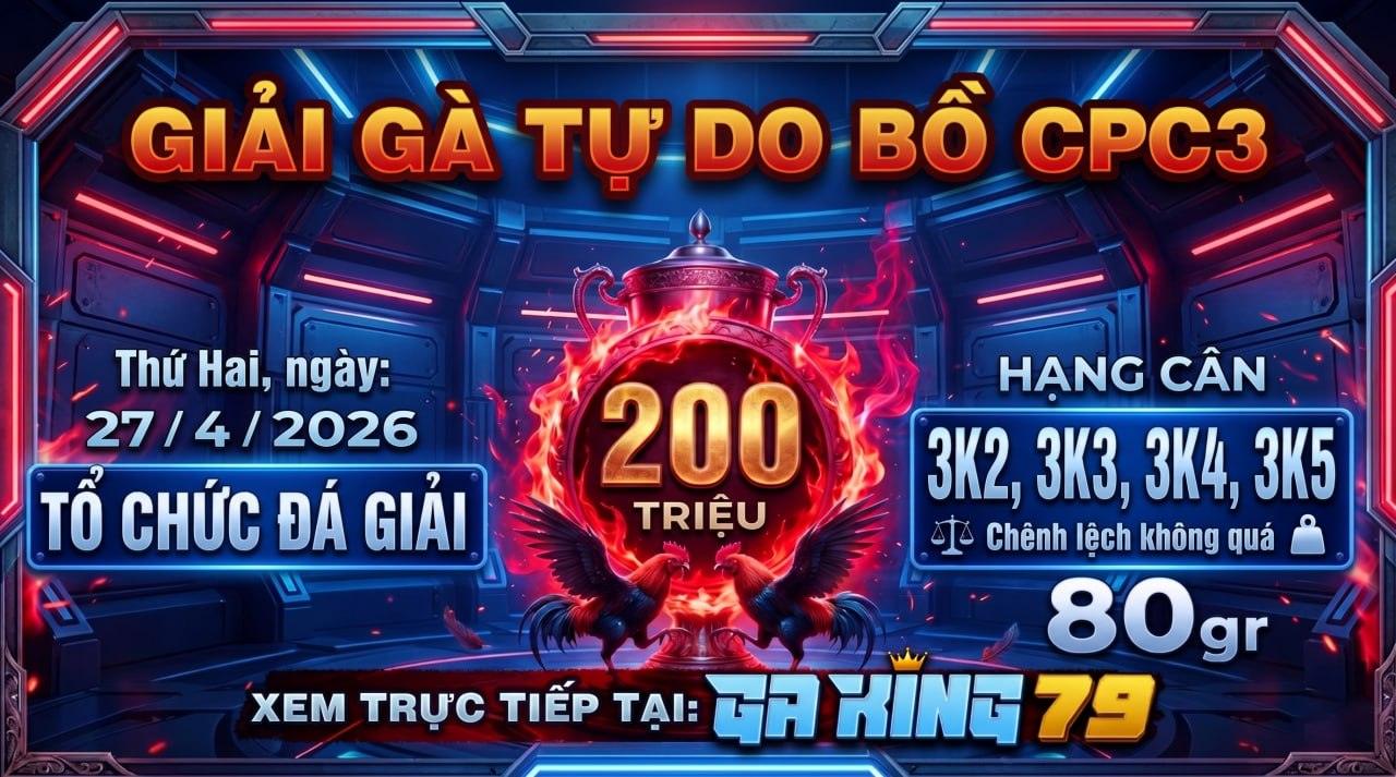 GIẢI ĐÁ GÀ CPC3 THỨ 2 NGÀY 27/4/2026