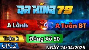 Trận 2 CPC2 Ngày 24/04/2026 - Xanh Chơi Ngông Lọt Cây Dục Xuống Sông