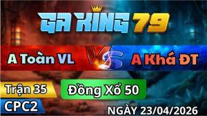 Trận 35 CPC2 Ngày 23/4/2026 - Bông Gồng Tang Tới Phút 95 Bỏ Đi Sản