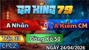 Trận 33 CPC2 Ngày 24/04/2026 - Điều Trả Chân Cuối Cú Trả Độ Chết Hàng 6 Cả Lũ Đỏ Chồng Độ
