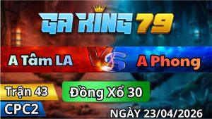 Trận 43 CPC2 Ngày 23/4/2026 - Úa Đụng Chuối Lửa Bửa Mấy Cây Hết Phép