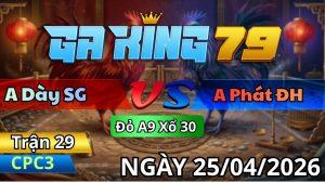 Trận 29 CPC3 Ngày 25/04/2026 - Điều Mặt Khéo Nết Đá Khôn Gà Ra Sân Về Bờ An Toàn