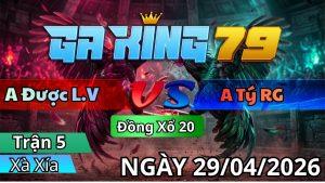 Trận 5 Xà Xía Ngày 29/04/2026 - Điều quá đâm que vô bị chế hư nặng khó về