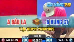 Trận 10 CPC2 21/04/2026 - Điều Đuôi Lao Đức Nước Phút 95 Bỏ Chạy