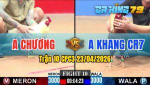 Trận 10 CPC3 23/04/2026 - Gà Khét Anh Khang Toàn Canh Đá Đầu Cần